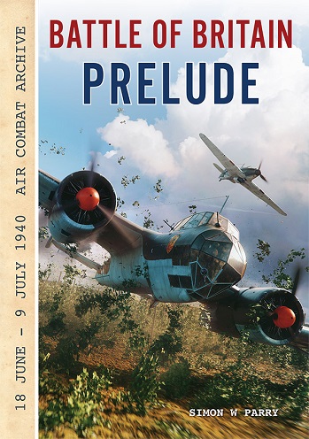 BATTLE OF BRITAIN PRELUDE 18 JUNE - 9 JULY 1940