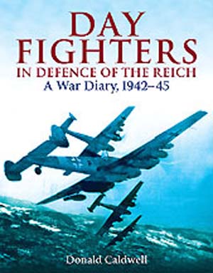 DAY FIGHTERS IN DEFENCE OF THE REICH A WAR DIARY, 1942 - 45