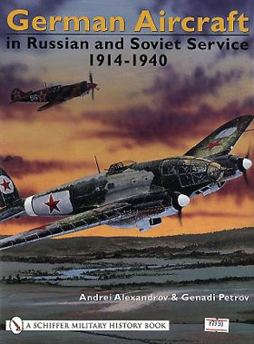 GERMAN AIRCRAFT IN RUSSIAN AND SOVIET SERVICE 1914 - 1951 TWO VOLUMES GERMAN AIRCRAFT IN RUSSIAN AND SOVIET SERVICE VOL 1 1914-1940
