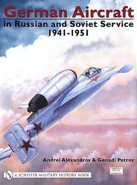 GERMAN AIRCRAFT IN RUSSIAN AND SOVIET SERVICE 1914 - 1951 TWO VOLUMES GERMAN AIRCRAFT IN RUSSIAN AND SOVIET SERVICE VOL 2 1941-1951