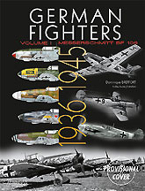 GERMAN FIGHTERS 1936 - 1945 VOLUME 1 THE MESSERSCHMITT BF 109