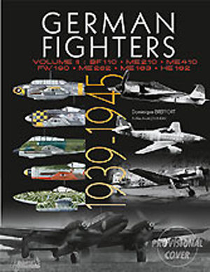 GERMAN FIGHTERS 1939 - 1945 VOLUME 2 - BF 110, ME 210, ME 410, FW 190, ME 262 ME 163, HE 162