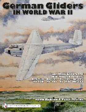GERMAN GLIDERS IN WORLD WAR II LUFTWAFFE GLIDERS AND THEIR POWERED VARIANTS