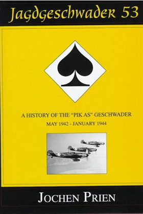 JAGDESCHWADER 53 A HISTORY OF THE PIK AS GESCHWADER 1942-JANUARY 1944 VOLUME 2