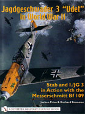 JAGDGESCHWADER 3 UDET IN WWII STAB AND IJG 3 IN ACTION WITH THE MESSERSCHMITT BF 109