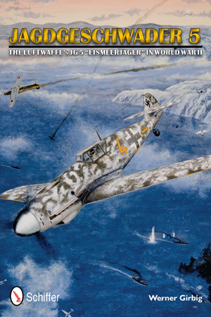 JAGDGESCHWADER 5 THE LUFTWAFFE'S JG 5 EISMEERJAGER IN WORLD WAR II