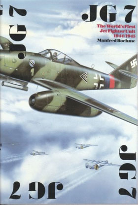 JG 7 THE WORLD'S FIRST JET FIGHTER UNIT 194445