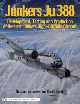 JUNKERS JU 388 DEVELOPMENT TESTING AND PRODUCTION OF THE LAST JUNKERS HIGH-ALTITUDE AIRCRAFT