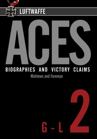 LUFTWAFFE ACES BIOGRAPHIES AND VICTORY CLAIMS VOL. 2 G-L