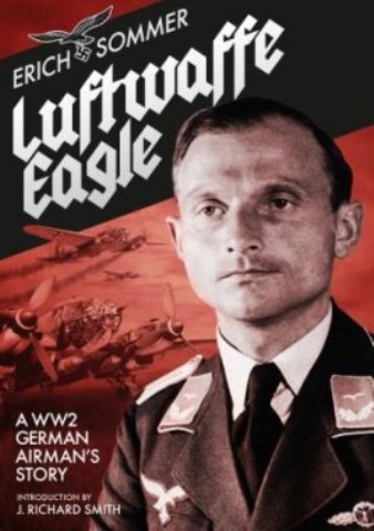 LUFTWAFFE EAGLE A WWII GERMAN AIRMAN'S STORY