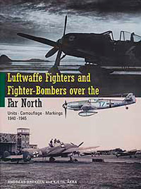 LUFTWAFFE FIGHTERS AND FIGHTER BOMBERS OVER THE FAR NORTH UNITS CAMOUFLAGE MARKINGS 1940 - 1945