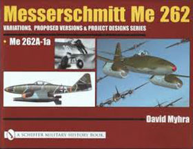 MESSERSCHMITT ME 262 VARIATIONS PROPOSED VERSIONS AND PROJECT DESIGNS SERIES A SERIES A-1A JABO THROUGH A-5A