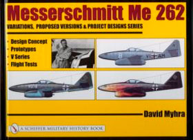 MESSERSCHMITT ME 262 VARIATIONS PROPOSED VERSIONS PROJECT DESIGNS SERIES DESIGNS CONCEPT PROTOTYPES V SERIES FLIGHT TESTS