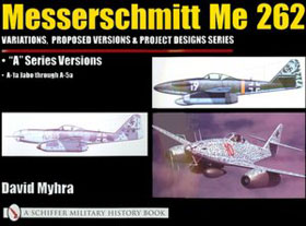 MESSERSCHMITT ME 262 VARIATIONS PROPOSED VERSIONS AND PROJECT DESIGN SERIES ME 262A-1A