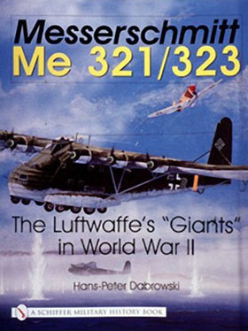 MESSERSCHMITT ME 321323 THE LUFTWAFFE'S GIANTS IN WWII