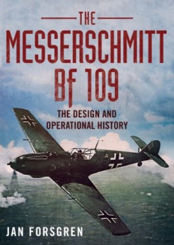 MESSERSCHMITT BF 109 THE DESIGN AND OPERATIONAL HISTORY