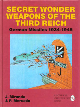 SECRET WONDER WEAPONS OF THE THIRD REICH GERMAN MISSILES 1934-45