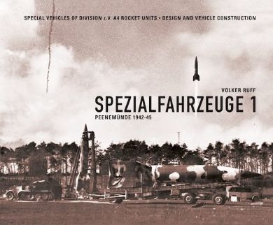 SPEZIALFAHRZEUGE PEENEMUNDE SPECIAL VEHICCLES - DESIGN, PRODUCTION AND DEPLOYMENT OF DIVISION Z.V. - A4 ROCKETS