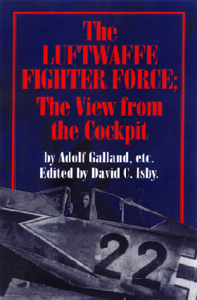 THE LUFTWAFFE FIGHTER FORCE THE VIEW FROM THE COCKPIT