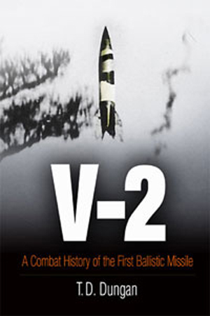 V-2 A COMBAT HISTORY OF THE FIRST BALLISTIC MISSILE