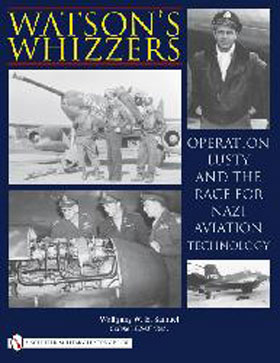 WATSON'S WHIZZERS OPERATION LUSTY AND THE RACE FOR NAZI AVIATION TECHNOLOGY