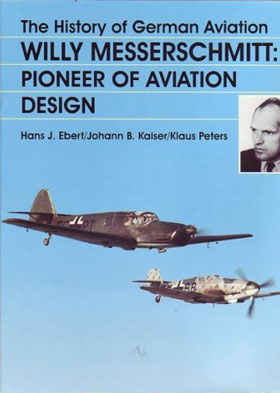 WILLY MESSERSCHMITT PIONEER OF AVIATION DESIGN