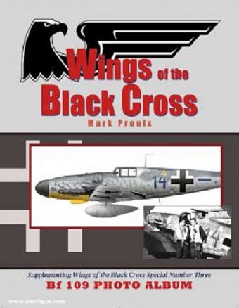 WINGS OF THE BLACK CROSS SUPPLEMENTING WINGS OF THE BLACK CROSS NUMBER THREE BF 109 PHOTO ALBUM