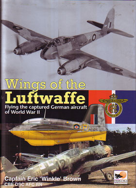 WINGS OF THE LUFTWAFFE FLYING THE CAPTURED GERMAN AIRCRAFT OF WORLD WAR II