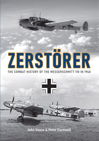 ZERSTORER THE COMBAT HISTORY OF THE MESSERSCHMITT 110 IN 1940