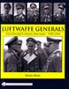 LUFTWAFFE GENERALS THE KNIGHT'S CROSS HOLDERS 1939-1945