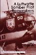 A LUFTWAFFE BOMBER PILOT REMEMBERS WWII FROM THE COCKPIT