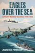 EAGLES OVER THE SEA 1935 - 1942: A HISTORY OF LUFTWAFFE MARITIME OPERATIONS