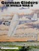 GERMAN GLIDERS IN WORLD WAR II LUFTWAFFE GLIDERS AND THEIR POWERED VARIANTS