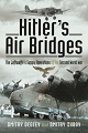 HITLER'S AIR BRIDGES: THE LUFTWAFFE SUPPLY OPERATIONS OF THE SECOND WORLD WAR