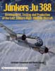 JUNKERS JU 388 DEVELOPMENT TESTING AND PRODUCTION OF THE LAST JUNKERS HIGH-ALTITUDE AIRCRAFT