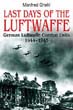 LAST DAYS OF THE LUFTWAFFE GERMAN LUFTWAFFE COMBAT UNITS 1944 - 1945