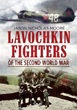 LAVOCHKIN FIGHTERS OF THE SECOND WORLD WAR
