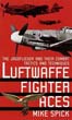 LUFTWAFFE FIGHTER ACES THE JAGDFLIEGER AND THEIR COMBAT TACTICS AND TECHNIQUES