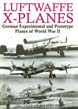 LUFTWAFFE X-PLANES GERMAN EXPERIMENTAL AIRCRAFT OF WWII