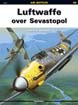 LUFTWAFFE OVER SEVASTOPOL