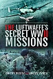 LUFTWAFE'S SECRET WWII MISSIONS