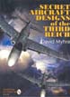 SECRET AIRCRAFT DESIGNS OF THE THIRD REICH
