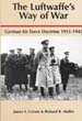THE LUFTWAFFE'S WAY OF WAR GERMAN AIR FORCE DOCTRINE 1911-1945