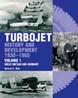 TURBOJET HISTORY AND DEVELOPMENT 1930- 1960 VOL 1 GREAT BRITAIN AND GERMANY