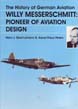 WILLY MESSERSCHMITT PIONEER OF AVIATION DESIGN