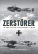 ZERSTORER THE COMBAT HISTORY OF THE MESSERSCHMITT 110 IN 1940
