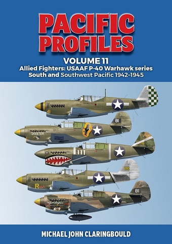 PACIFIC PROFILES VOLUME 11: ALLIED FIGHTERS USAAF P-40 WARHAWK SERIES SOUTH AND SOUTHWEST PACIFIC 1942 - 1945