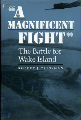 A MAGNIFICENT FIGHT THE BATTLE FOR WAKE ISLAND