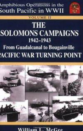 AMPHIBIOUS OPERATIONS IN THE SOUTH PACIFIC IN WWII VOLUME 2 - THE SOLOMONS CAMPAIGN FROM GUADALCANAL TO BOUGAINVILLE