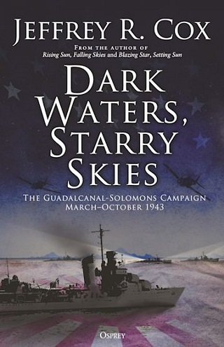 DARK WATERS, STARRY SKIES THE GUADALCANAL-SOLOMONS CAMPAIGN MARCH - OCTOBER 1943